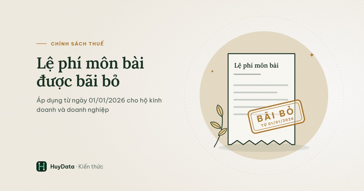 Lệ phí môn bài được bãi bỏ từ năm 2026: hộ kinh doanh, doanh nghiệp cần lưu ý gì
